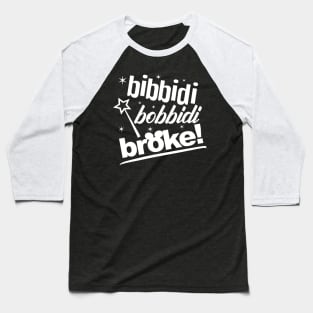 Bibbidi Bobbidi Broke Baseball T-Shirt